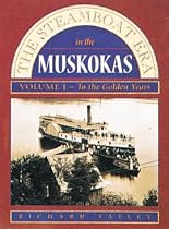 The Steamboat Era In the Muskokas: Volume I: To the Golden Years