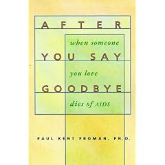 After You Say Goodbye: When Someone You Love Dies of AIDS