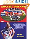 Soccer Dreams: My True Adventure Following the U.S. Women's National Soccer Team, as a Fan and 12-Year Old Junior Reporter for the St. Petersburg Times ... History-Making 1999 FIFA Women's World Cup!