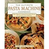 the ultimate pasta machine cookbook