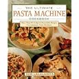 The Ultimate Pasta Machine Cookbook