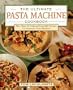 The Ultimate Pasta Machine Cookbook