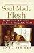 Soul Made Flesh: The Discovery of the Brain--and How it Changed the World