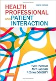 Health Professional and Patient Interaction, 8e (HEALTH PROFESSIONAL & PATIENT INTERACTION ( PURTILO))