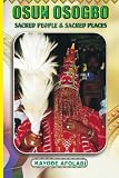 Osun Osogbo: Sacred Places and Sacred People