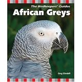 The Birdkeepers' Guide African Greys (Birdkeepers' Guides)