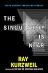 The Singularity Is Near: When Humans...