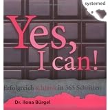 Yes, I can!: Erfolgreich schlank in 365 Schrittenvon "Ilona B�rgel"