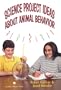 Science Project Ideas about Animal Behavior