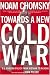 Toward a New Cold War: Essays on the Current Crisis and How We Got There