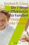 Die 7 Wege zur Effektivit&auml;t f&uuml;r Familien - Prinzipien f&uuml;r starke Familien (Gabal Management): Prinzipien f&uuml;r starke Familien - Stephen R. Covey