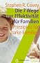 Die 7 Wege zur Effektivit�t f�r Familien. Prinzipien f�r starke Familien (Gabal Management): Prinzipien f�r starke Familien