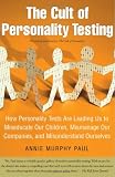 The Cult of Personality: How Personality Tests Are Leading Us to Miseducate Our Children, Mismanage Our Companies, and Misunderstand Ourselves