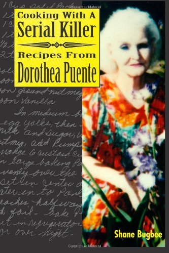 Cooking with a Serial Killer Recipes From Dorothea Puente