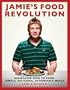 Jamie's Food Revolution: Rediscover How to Cook Simple, Delicious, Affordable Meals