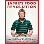 Jamie's Food Revolution: Rediscover How to Cook Simple, Delicious, Affordable Meals