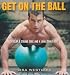 Get on the Ball: Develop a Strong Core and a Lean, Toned Body