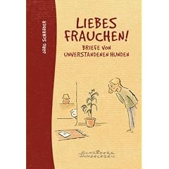 Liebes Frauchen!: Briefe von unverstandenen Hunden