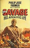 Doc Savage : his apocalyptic life : as the archangel of Technopolis and exotica, as the golden-eyed hero of 181 supersagas, as the bronze knight of the running board, including his final battle agains