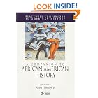 Click here to buy A Companion to African American History (Blackwell Companions to American History) by  Alton, Jr. Hornsby.