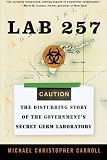 Lab 257: The Disturbing Story of the Governments Secret Germ Laboratory