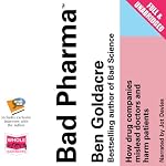 Bad Pharma: How Drug Companies Mislead Doctors and Harm Patients | Ben Goldacre