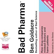Bad Pharma: How Drug Companies Mislead Doctors and Harm Patients | [Ben Goldacre]