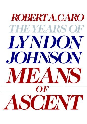 Means of Ascent (The Years of Lyndon Johnson, Volume 2) 1st (first) Edition by Caro, Robert A. [1990]