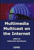 Review ISTE Publishing Company  / Multimedia Multicast on the Internet