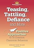 Teasing, Tattling, Defiance and More... Positive Approaches to 10 Common Classroom Behaviors