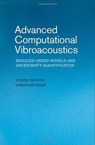 Advanced Computational Vibroacoustics: Reduced-Order Models and Uncertainty Quantification by Roger Ohayon (2014-08-11)