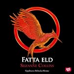 Fatta eld: Hungerspelen triologin del 2: [Catching Fire: The Hunger Games Trilogy, Book 2] | Suzanne Collins,Lena Jonsson (translator),Emma Jonsson Sandström (translator)