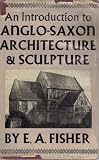 An introduction to Anglo-Saxon architecture and sculpture