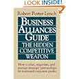 Business Alliances Guide: The Hidden Competitive Weapon by Robert Porter Lynch