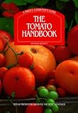 The Tomato Handbook: Tips and Tricks for Growing the Best Tomatoes A Firefly Gardener s Guide