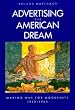 Advertising the American Dream: Making Way for Modernity, 1920-1940