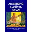 Advertising the American Dream: Making Way for Modernity, 1920-1940