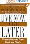 Live Now, Age Later: Proven Ways to Slow Down the Clock