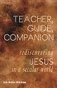 Teacher, Guide, Companion: Rediscovering Jesus in a Secular World