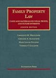 Family Property Law Cases And Materials on Wills, Trust And Future Interests (University Casebook Series) image