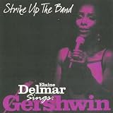 Music : Strike Up the Band - Elaine Delmar Sings George Gershwin