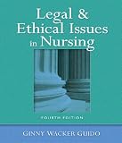 Legal and Ethical Issues in Nursing (4th Edition) (LEGAL ISSUES IN NURSING ( GUIDO))