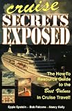 Cruise Secrets Exposed: The How to Resource Guide to the Best Values in Cruise Travel