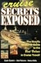 Cruise Secrets Exposed: The How to Resource Guide to the Best Values in Cruise Travel