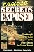 Cruise Secrets Exposed: The How to Resource Guide to the Best Values in Cruise Travel