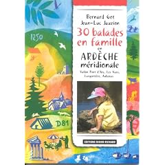 30 Balades en famille en Ard�che m�ridionale : Vallon Pont d'Arc, Les Vans, Largenti�re, Aubenas...
