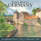 Karen Browns Germany: Exceptional Places to Stay & Itineraries 2006 (Karen Browns Germany Charming Inns & Itineraries)