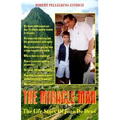 The Miracle Man: The Life Story of Joao De Deus