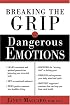 Breaking The Grip Of Dangerous Emotions