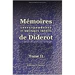 M?moires, correspondance et ouvrages in?dits de Diderot: Publi?s d'apr?s les manuscrits confi?s, en mourant, par l'auteur ? Grimm. Tome 2 book cover